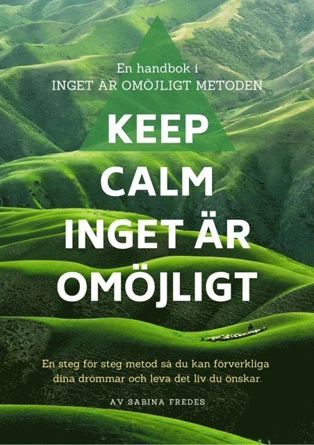 Sabina Fredes - Keep Calm : inget är omöjligt - en handbok i inget är omöjligt metoden, Häftad