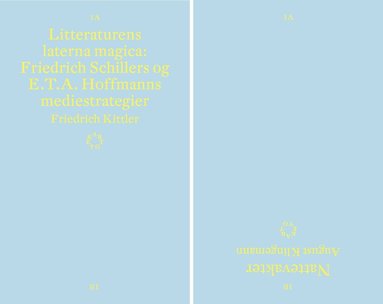 Friedrich Kittler, August Klingemann - Litteraturens laterna magica : Friedrich Schillers og E.T.A. Hoffmanns mediestrategier ; Nattevakter, Häftad
