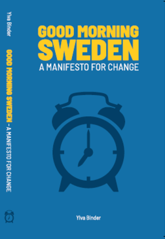 Good morning Sweden : a manifesto for change 1