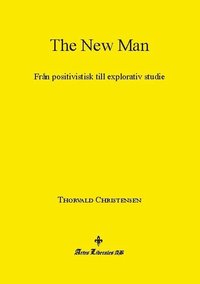 bokomslag The New Man : från positivistisk till explorativ studie