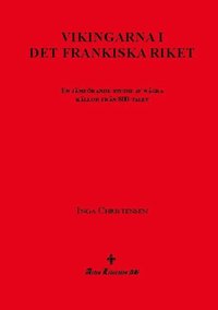 bokomslag Vikingarna i det frankiska riket : en jämförande studie av några källor från 800-talet