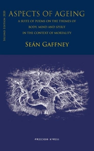 Seán Gaffney, Lars Berg Egenart Freedom Xpress - Aspects of ageing : a suite of poems on the themes of body, mind and spirit - in the context of mortality, Häftad