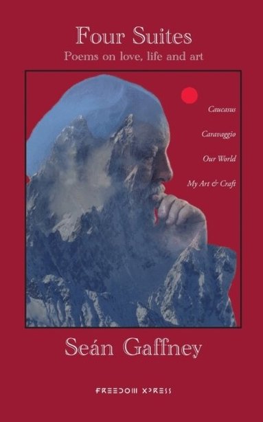 Seán Gaffney, Lars Berg Egenart Freedom Xpress - Four Suites : poems on love, life and art, Häftad