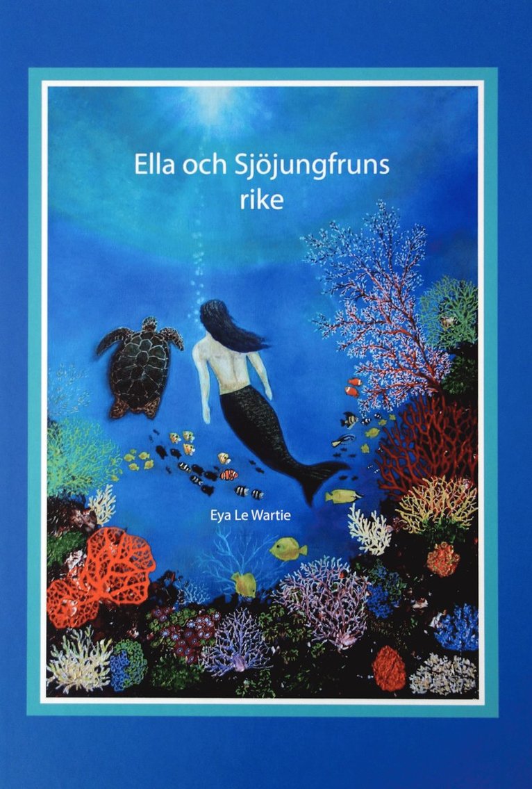 Eya Le Wartie - Ella och Sjöjungfruns rike, Inbunden