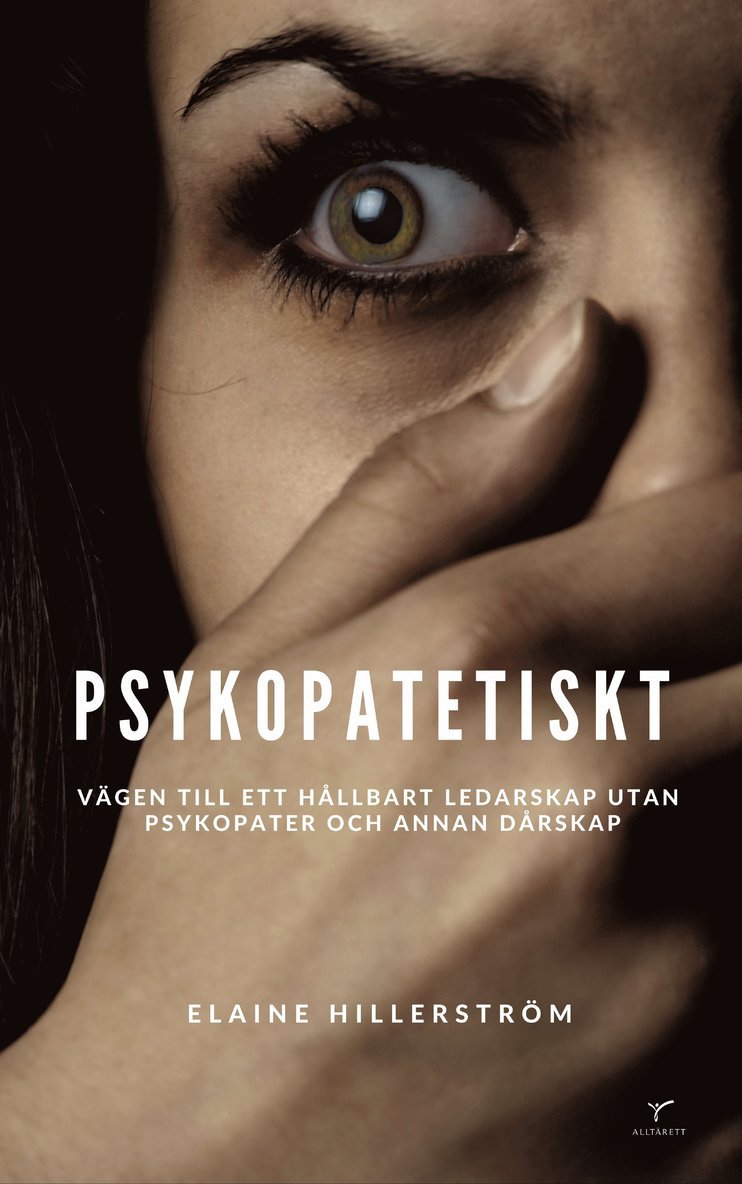 Elaine Hillerström - Psykopatetiskt : vägen till ett hållbart ledarskap utan psykopati och annan dårskap, Häftad