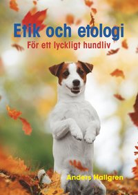 bokomslag Etik och etologi - För ett lyckligt hundliv