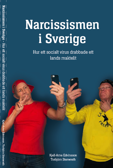Kjell-Arne Edvinsson, Torbjörn Stenwreth - Narcissismen i Sverige : hur ett socialt virus träffade ett lands maktelit, Häftad