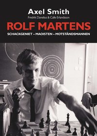 bokomslag Rolf Martens : schackgeniet, maoisten och motståndsmannen