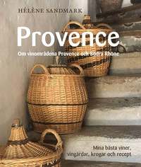 bokomslag Provence : om vinområdena Provence och Södra Rhône - mina bästa viner, vingårdar, krogar och recept