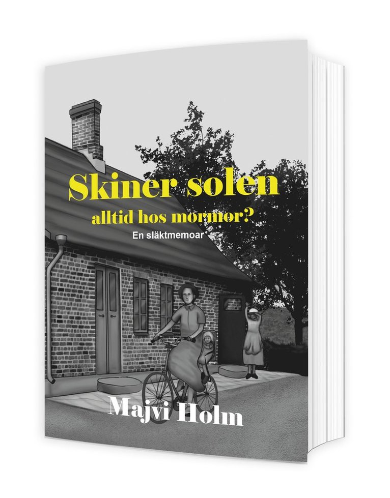 Skiner solen alltid hos mormor? : en släktmemoar