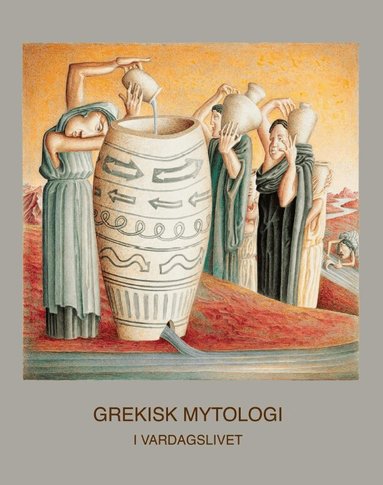 Véronique Mazuru, Didier Mazuru - Grekisk Mytologi i Vardagslivet, Inbunden