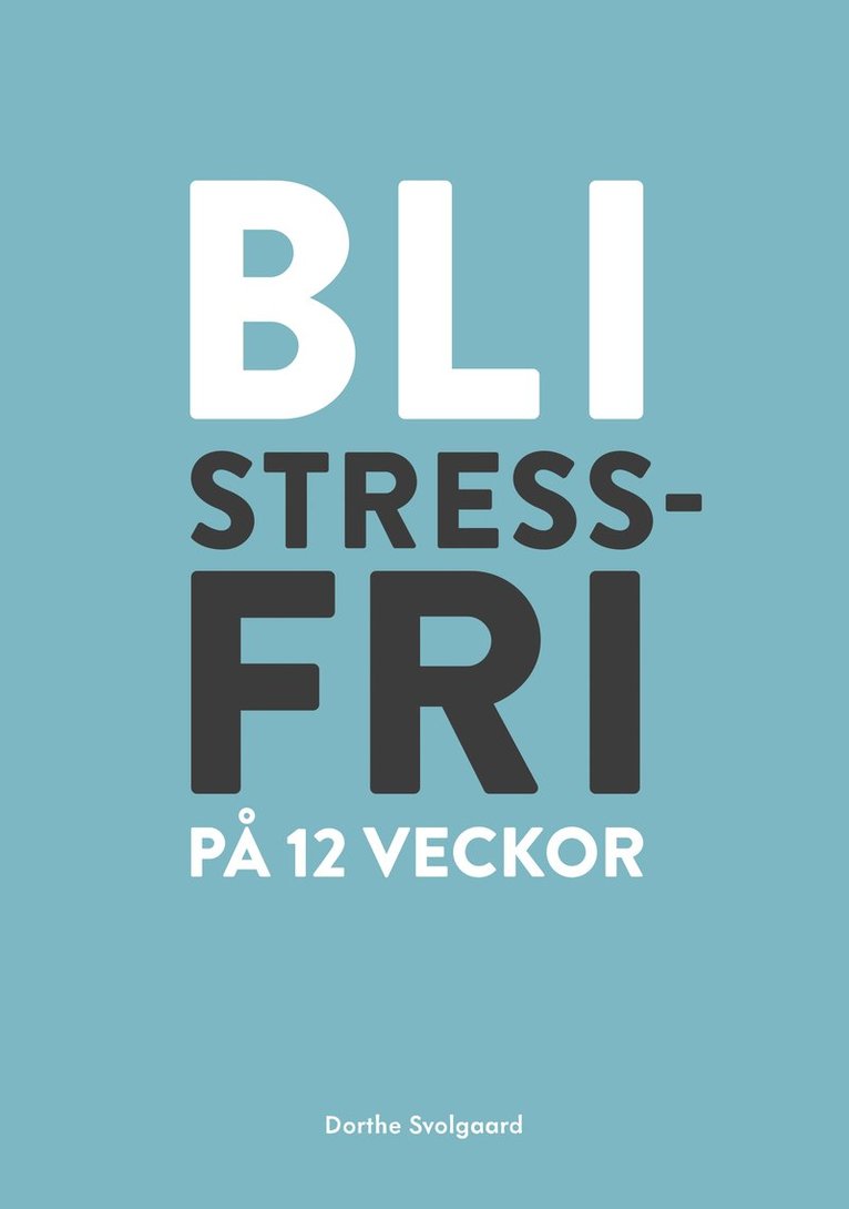 Dorthe Svolgaard - Bli stressfri på 12 veckor, Häftad