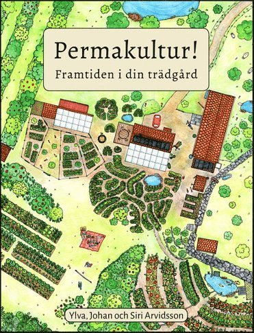 Permakultur! : framtiden i din trädgård 1