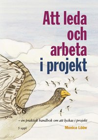 bokomslag Att leda och arbeta i projekt : en praktisk handbok om att lyckas i projektet