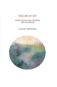 bokomslag Dagar av liv : dikter genom årets tider, med akvareller