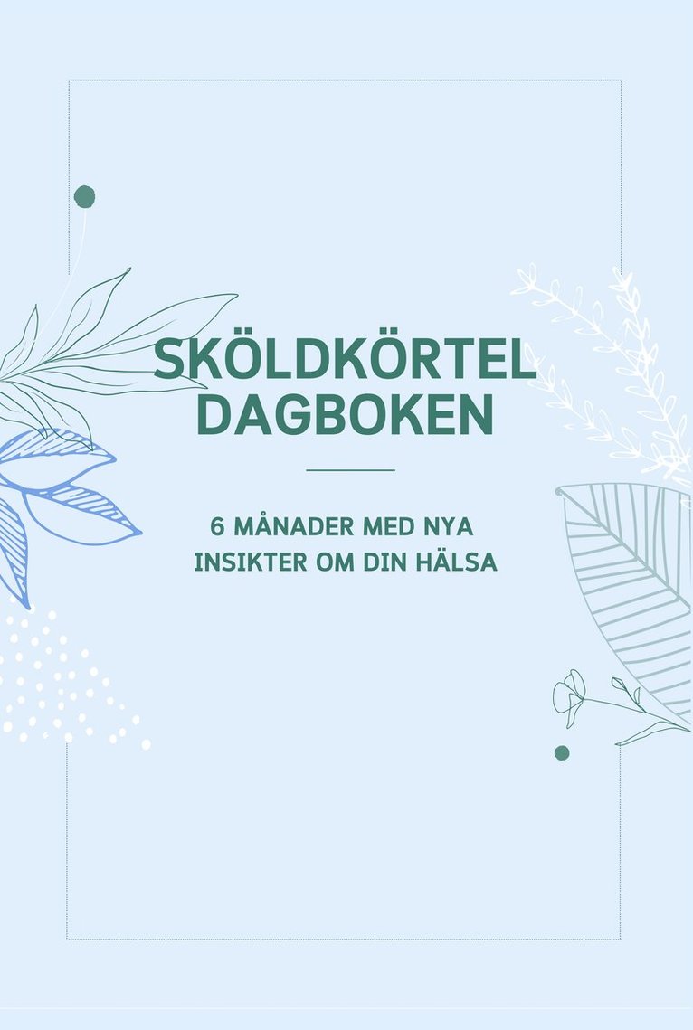 Katarina Fornander - Sköldkörteldagboken - 6 månader med nya insikter om din hälsa, Häftad