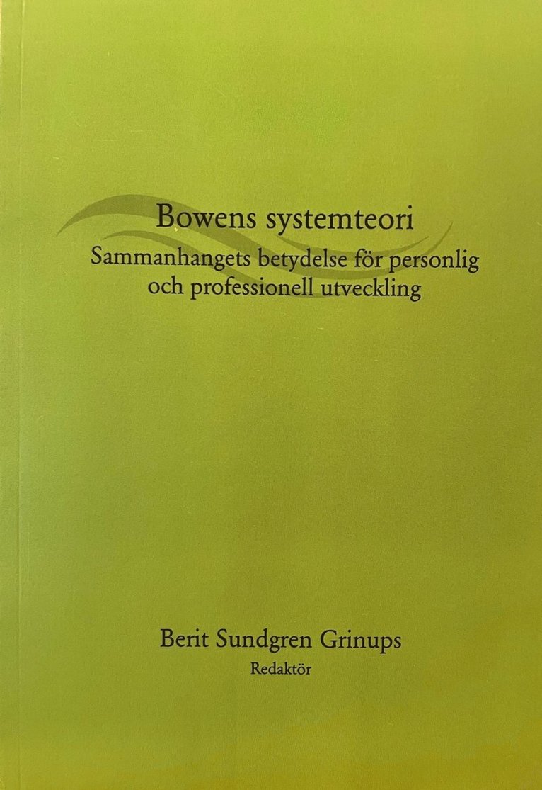 Bowens systemteori : sammanhangets betydelse för personlig och professionell utveckling 1