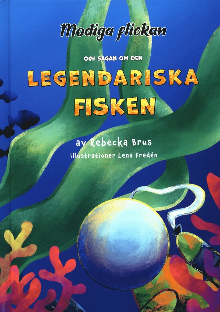 Rebecka Brus - Modiga flickan och sagan om den legendariska fisken, Inbunden