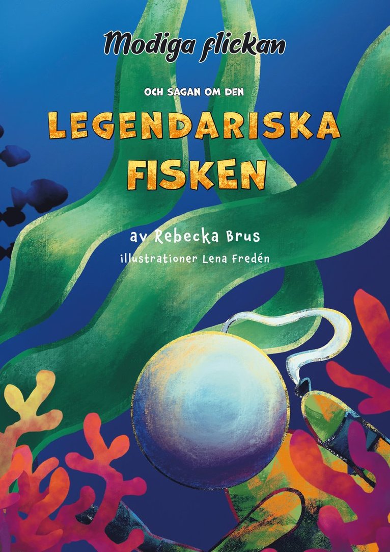 Rebecka Brus - Modiga flickan och sagan om den legendariska fisken, Inbunden