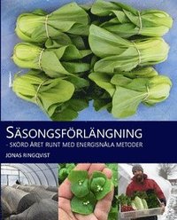 bokomslag Säsongsförlängning : skörd året runt med energisnåla metoder