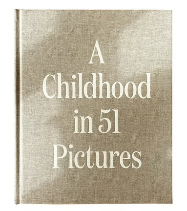 bokomslag A childhood in 51 pictures