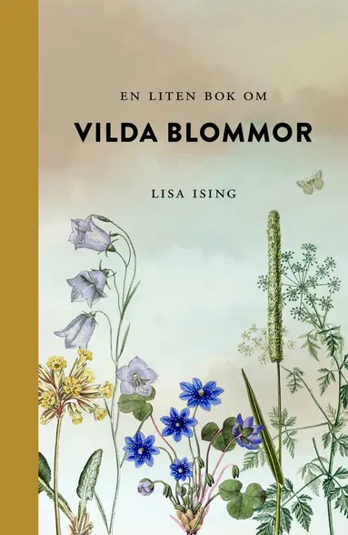 Lisa Ising - En liten bok om vilda blommor, Inbunden