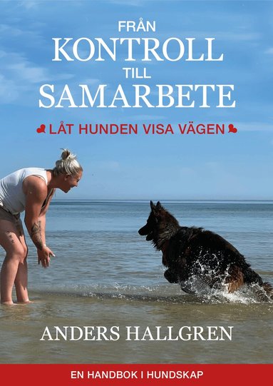 Anders Hallgren - Från kontroll till samarbete : låt hunden visa vägen, Häftad