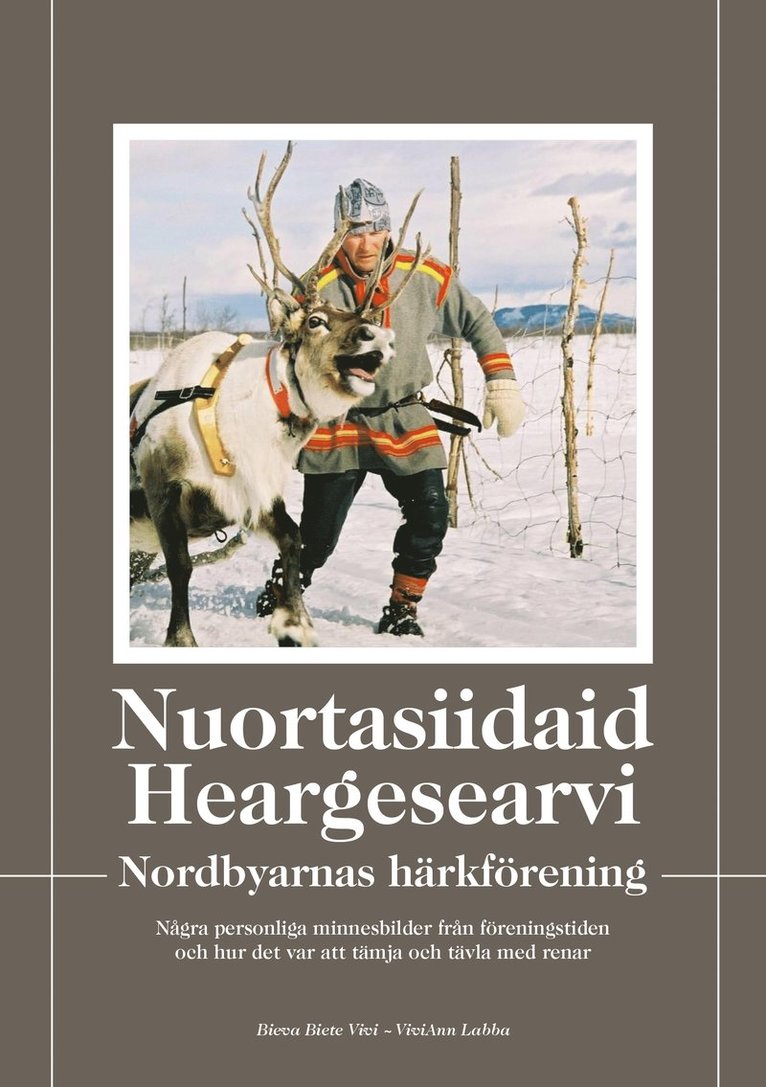 Nuortasiidaid Heargesearvi / Nordbyarnas härkförening : några personliga minnesbilder från föreningstiden och hur det var att tämja och tävla med renar 1