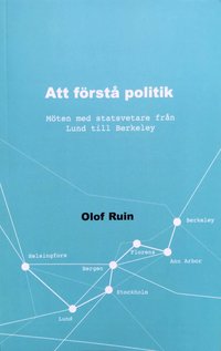 bokomslag Att förstå politik : möten med statsvetare från Lund till Berkeley