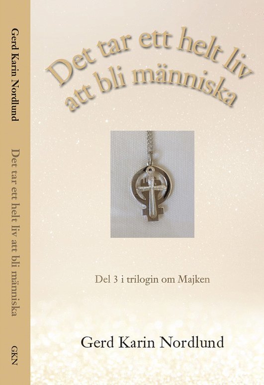 Gerd Karin Nordlund - Det tar ett helt liv att bli människa, Häftad