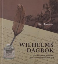 bokomslag Wilhelms dagbok: Anteckningar om människor, djur och natur vid 1800-talets mitt