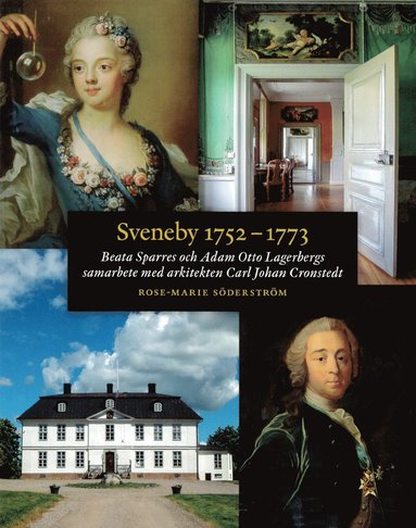 bokomslag Sveneby 1752-1773 : Beata Sparres och Adam Otto Lagerbergs samarbete med arkitekten Carl Johan Cronstedt