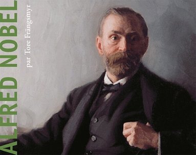 Tore Frängsmyr - Alfred Nobel, Häftad