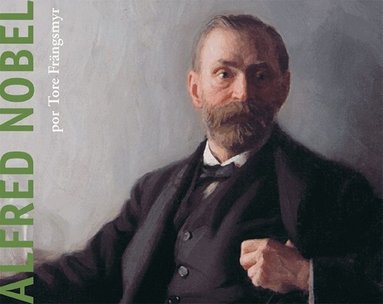 Tore Frängsmyr - Alfred Nobel, Häftad