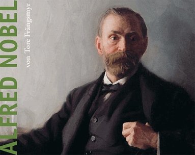 Tore Frängsmyr - Alfred Nobel, Häftad