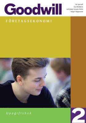 Eva Blomkvist, Bo Egervall, Carl-Johan Forssén Ehrlin, Carl Gezelius, Holger Magnusson - Goodwill Företagsekonomi 2 Uppgiftsbok, Häftad