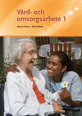 Monica Imborn, Britta Åsbrink - Vård- och omsorgsarbete 1/se 9789152330807, Häftad