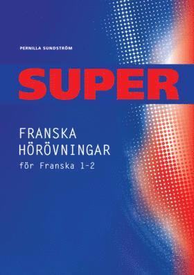 Pernilla Sundström - Super Franska hörövningar 1-2 kopieringsunderlag, Häftad