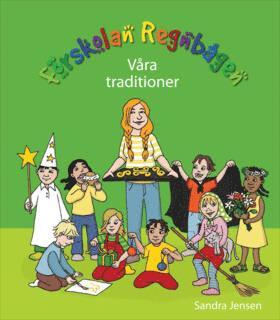 Sandra Jensen - Förskolan Regnbågen - Våra traditioner, Häftad