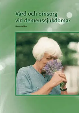 Margareta Skog - Vård och omsorg vid demenssjukdomar, Häftad
