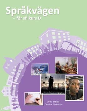 Ulrika Ekblad, Caroline Söderqvist - Språkvägen sfi D Elevbok, Häftad