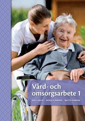 Monica Imborn, Britta Åsbrink, Kjell Hjelm - Vård- och omsorgsarbete 1, Häftad