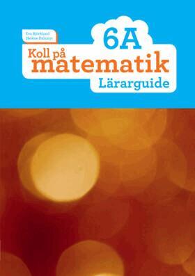 Eva Björklund, Heléne Dalsmyr - Koll på matematik 6A Lärarguide, Häftad