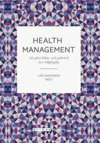 bokomslag Health Management Att göra hälso- och sjukvård mer