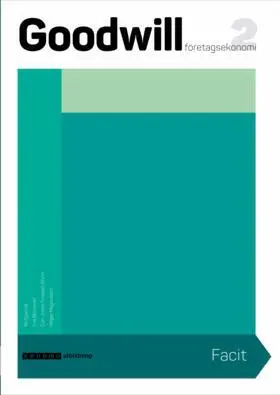 Bo Egervall, Eva Blomkvist, Carl-Johan Forssén Ehrlin, Holger Magnusson - Goodwill Företagsekonomi 2 Elevfacit, upplaga 2, Häftad