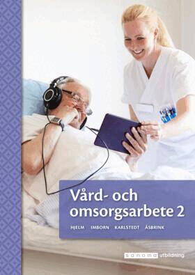 Kjell Hjelm, Monica Imborn, Britta Åsbrink, Kerstin Karlstedt - Vård- och omsorgsarbete 2, Häftad