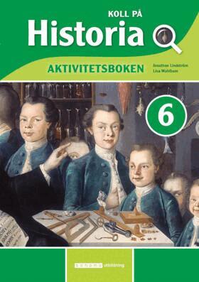 Jonathan Lindström, Elisabeth Wahlbom - Koll på Historia 6 Aktivitetsbok, upplaga 2, Häftad
