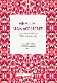 bokomslag Health Management : vinst, värde, kvalitet i hälso- och sjukvården