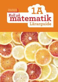 bokomslag Koll på matematik 1A Lärarguide, upplaga 2