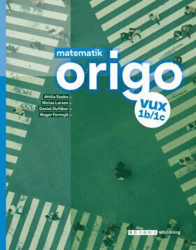 Attila Szabo, Niclas Larson, Daniel Dufåker, Roger Fermsjö - Matematik Origo 1b/1c vux, upplaga 2, Häftad